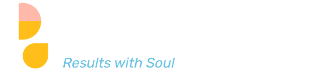 Purposeful Change — Results with Soul